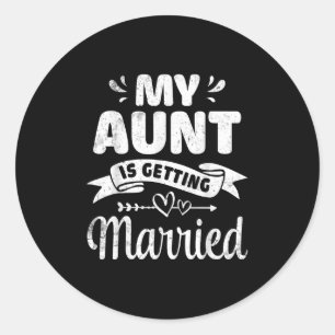 My Aunt Is Getting Married Wedding Marry Uncle Nie Classic Round Sticker