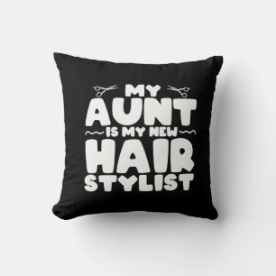 My Aunt Is My New Hair Stylist Gift For Aunt Cushion