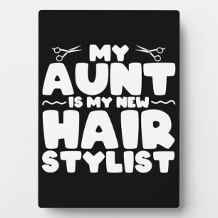 My Aunt Is My New Hair Stylist Gift For Aunt Plaque