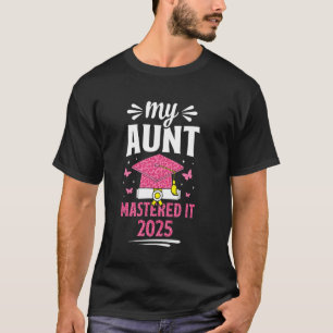 My Aunt mastered it 2025 master's degree graduate T-Shirt