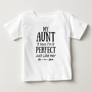 My Aunt Says I'm Perfect Just Like Her Baby T-Shirt