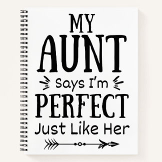My Aunt Says I'm Perfect Just Like Her Notebook