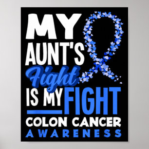 My Aunts Fight Is My Fight Colon Cancer Awareness Poster