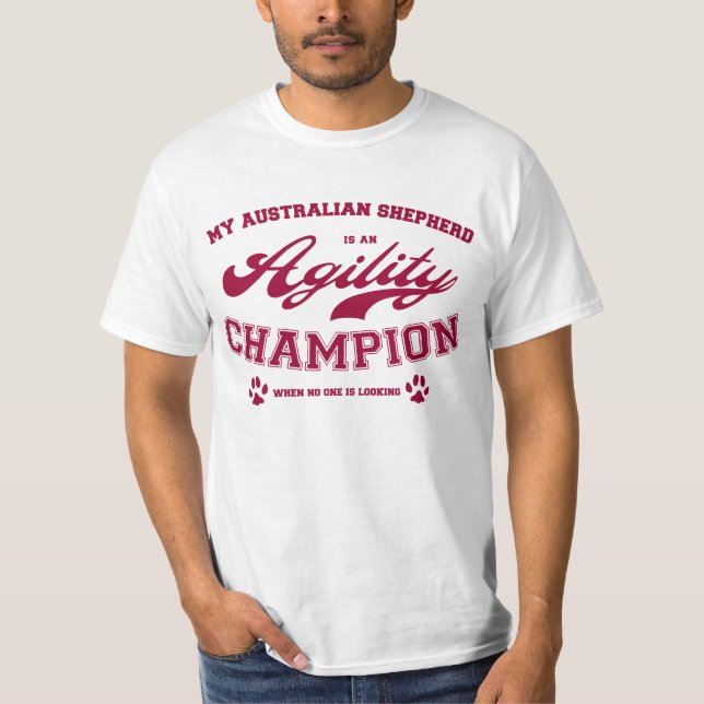 My Australian Shepherd is an Agility Champion in t T-Shirt (Front)