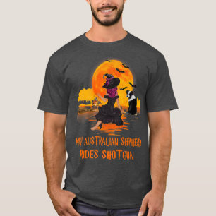 My Australian Shepherd Rides Shot Dog and Witch Ha T-Shirt
