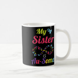 My Autistic Sister Is Awesome Autism Awareness Sib Coffee Mug