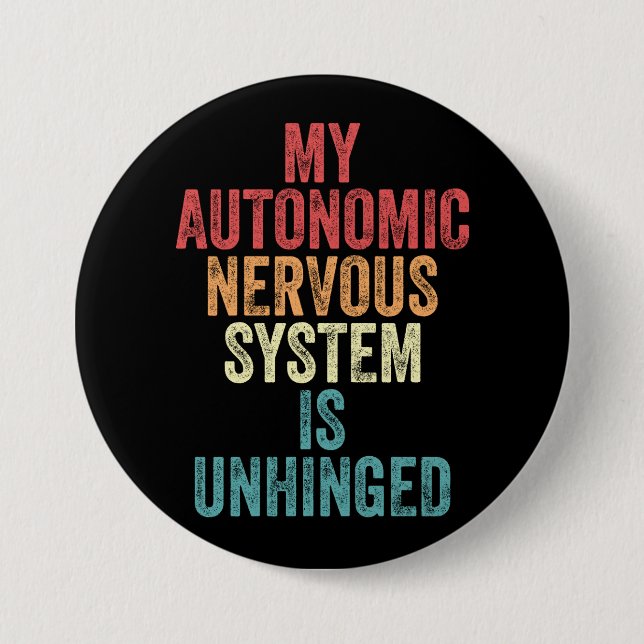 My Autonomic Nervous System is Unhinged 7.5 Cm Round Badge (Front)