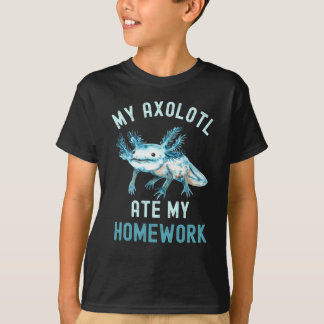 My Axolotl Ate My Homework Funny Axolotl T-Shirt