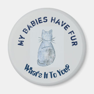 "My Babies Have Fur" Fridge Magnet
