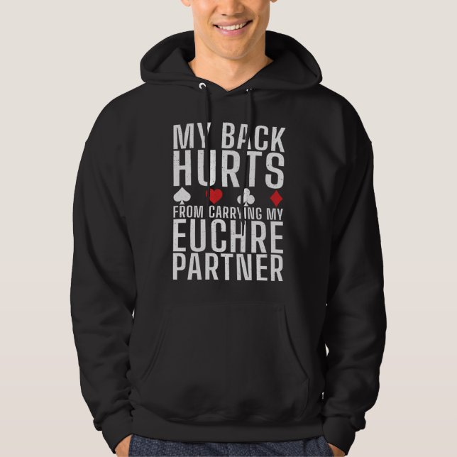 My Back Hurts From Carrying My Euchre Partner Card Hoodie (Front)