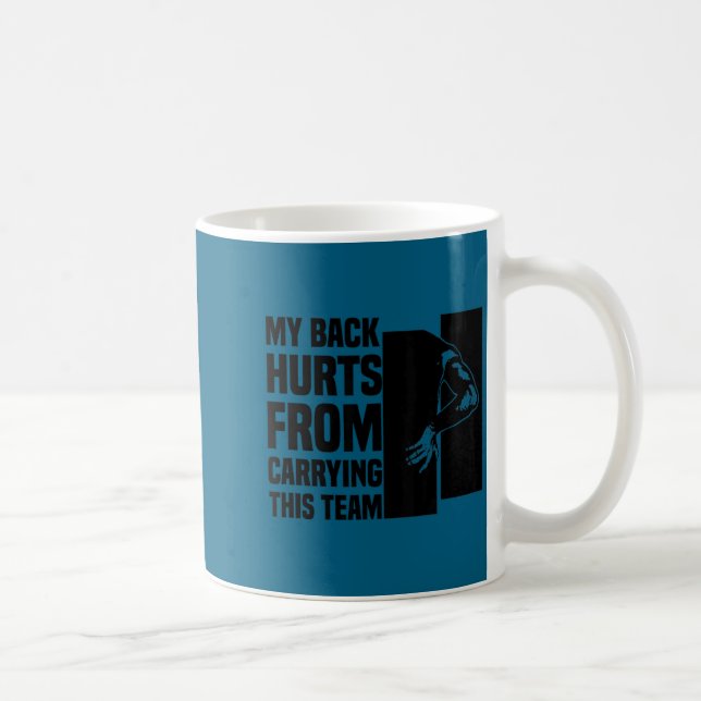 My Back Hurts From Carrying This Team Funny Humor  Coffee Mug (Right)