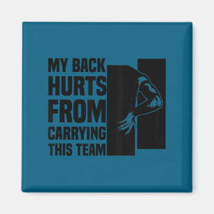 My Back Hurts From Carrying This Team Funny Humor  Magnet