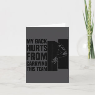My Back Hurts From Carrying This Team Funny Humour Card