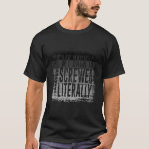 My Back Is Screwed Literally Scoliosis Awareness T-Shirt