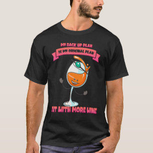 My Backup Plan Is With More Wine Humour Graphic T-Shirt