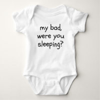 My Bad Were You Sleeping Funny Saying