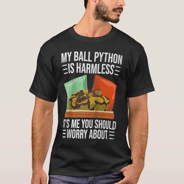 My Ball Python Is Harmless Ball Python Pet Snake   T-Shirt (Front)