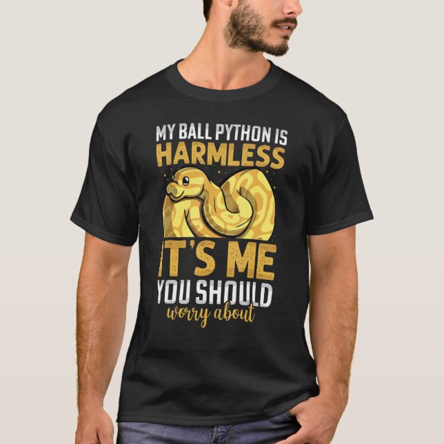 My Ball Python Is Harmless  Snake  Men Women T-Shirt (Front)