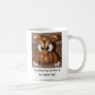 My Balloon Dog Can Beat Up Your Balloon Dog Coffee Mug