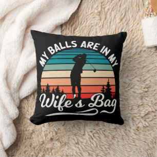 My Balls Are In My Wifes Bag Retro Golf Lover Cushion