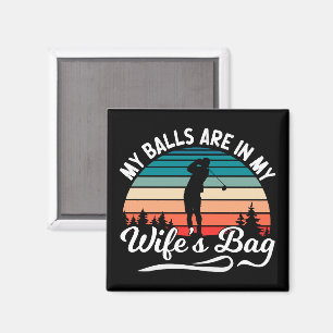 My Balls Are In My Wifes Bag Retro Golf Lover Magnet