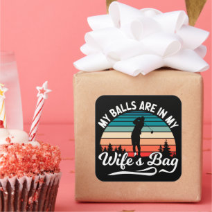 My Balls Are In My Wifes Bag Retro Golf Lover Square Sticker