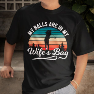 My Balls Are In My Wifes Bag Retro Golf Lover T-Shirt