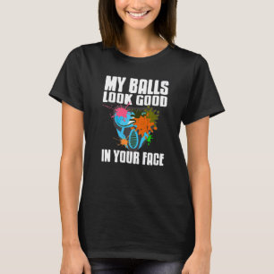 My Balls Look Good In Your Face Paintball Present T-Shirt