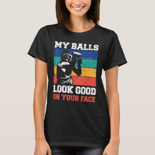 My Balls Look Good On Your Face Paintball Game For T-Shirt
