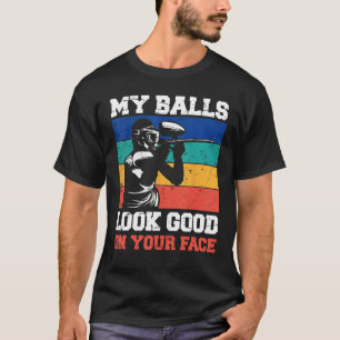 My Balls Look Good On Your Face Paintball Game For T-Shirt