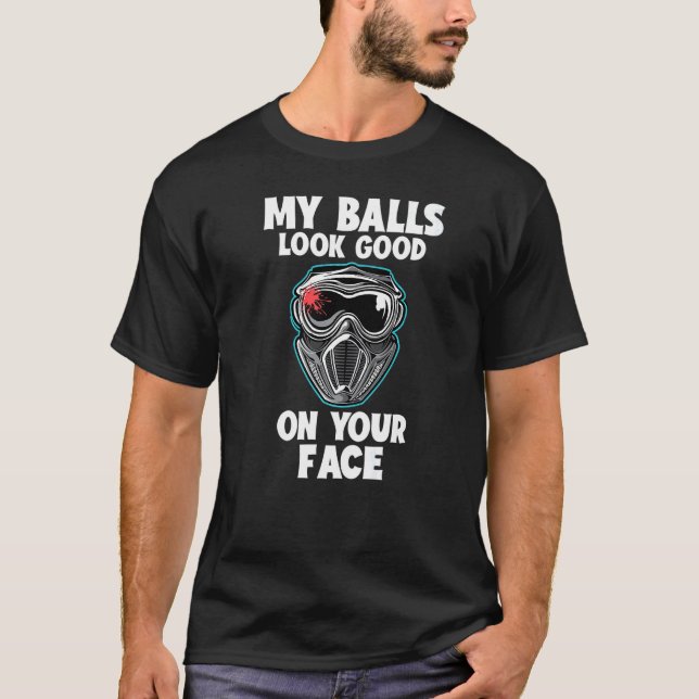 My Balls Look Good On Your Face  Paintball Player T-Shirt (Front)