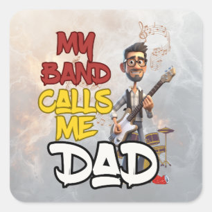 My Band Calls Me Dad - Father's Day Square Sticker