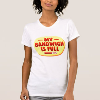 My Bandwidth Is Full Retro Text T-Shirt