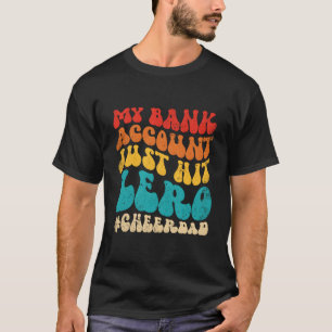My Bank Account Just Hit Zero Cheer Dad Father'S D T-Shirt