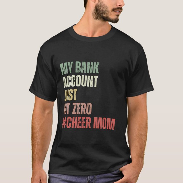 My Bank Account Just Hit Zero Cheer Mum Cheerleade T-Shirt (Front)