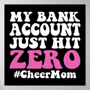 My Bank Account Just Hit Zero Cheer Mum Poster