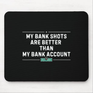 My Bank Shots Billiards Vintage Pool Player Funny Mouse Pad