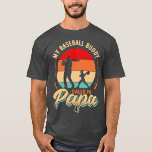 My Baseball Buddy Calls me Papa Fathers Day T-Shirt