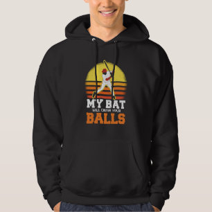 My Bat Will Crush Your Balls Baseball Bat For Men  Hoodie