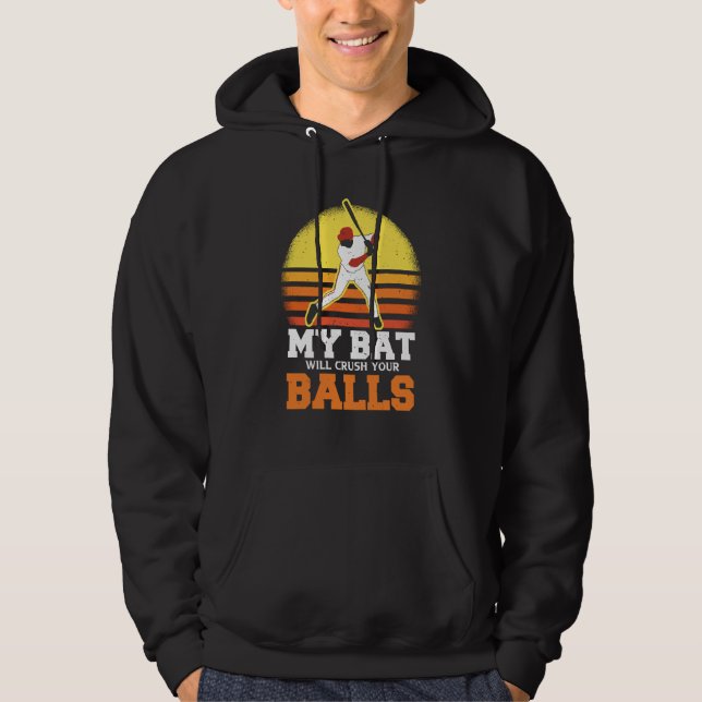 My Bat Will Crush Your Balls Baseball Bat For Men  Hoodie (Front)