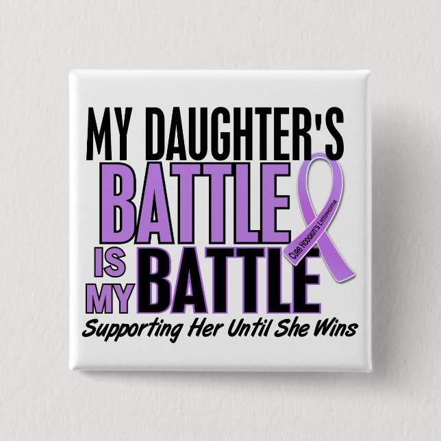 My Battle Too 1 Daughter Hodgkin’s Lymphoma 15 Cm Square Badge (Front)