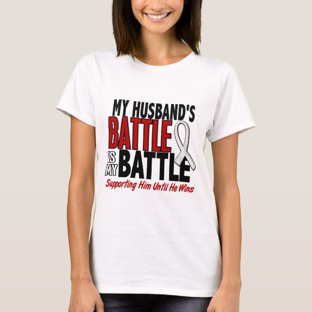 My Battle Too 1 Husband BONE / LUNG CANCER T-Shirt (Front)