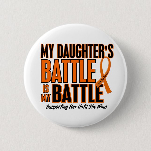 My Battle Too Daughter Leukaemia 6 Cm Round Badge (Front)