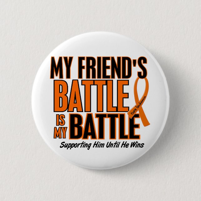 My Battle Too Friend Leukaemia 6 Cm Round Badge (Front)