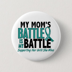 My Battle Too Mum Ovarian Cancer 6 Cm Round Badge