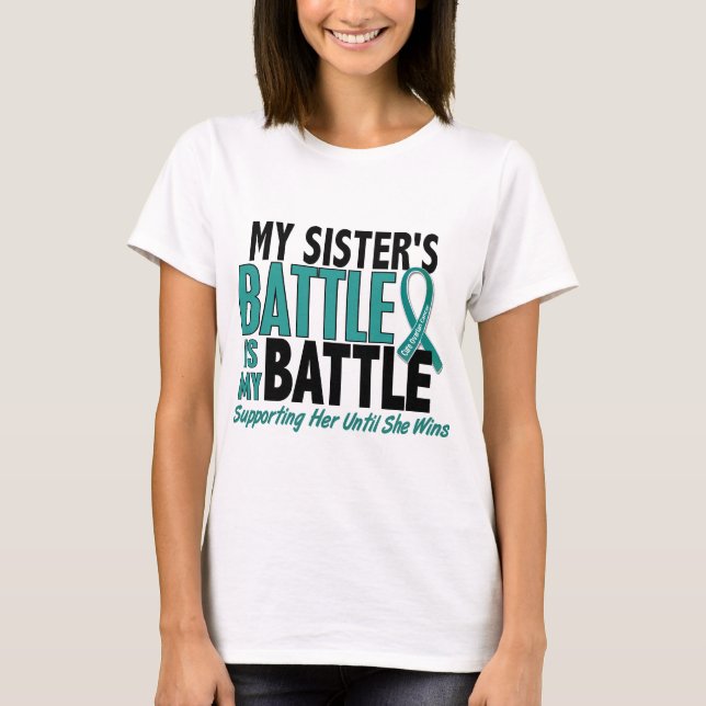 My Battle Too Sister Ovarian Cancer T-Shirt (Front)