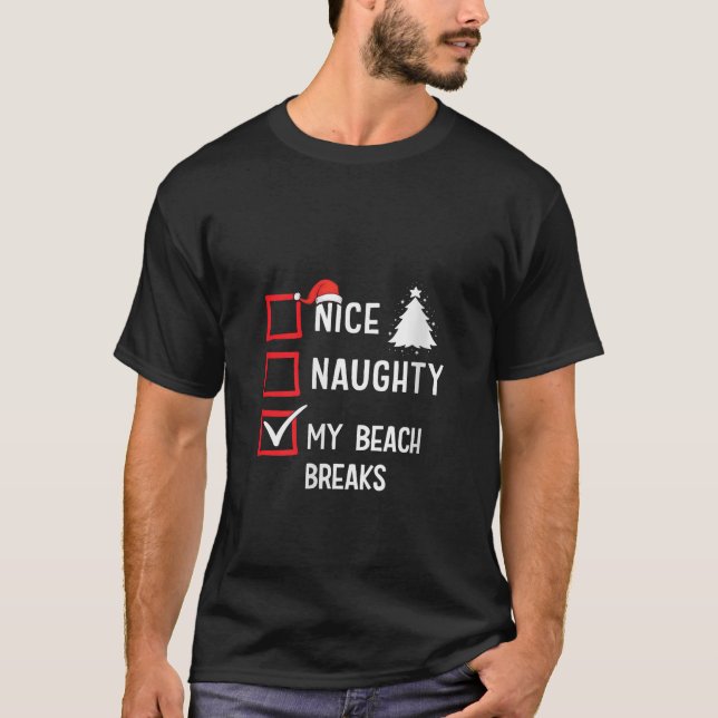 My Beach Breaks Nice Naughty Christmas Xmas Beach  T-Shirt (Front)