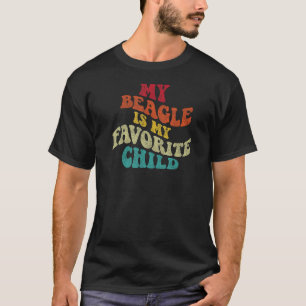My Beagle is My Favourite Child Sarcastic T-Shirt