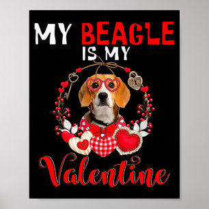 My Beagle Is My Valentine Funny Dog Lover Poster