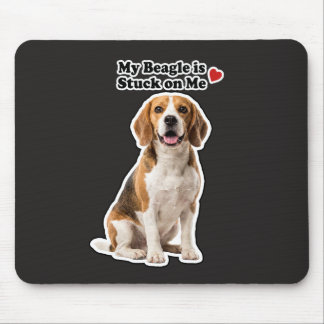 My Beagle Is Stuck On Me Dog Lover Mouse Pad